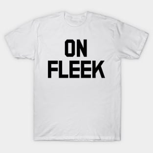 On Fleek T-Shirt